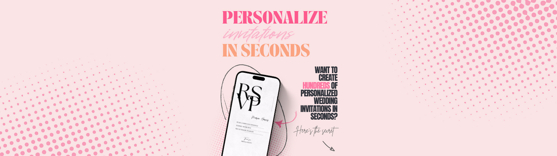 Personalize Invitations in Seconds